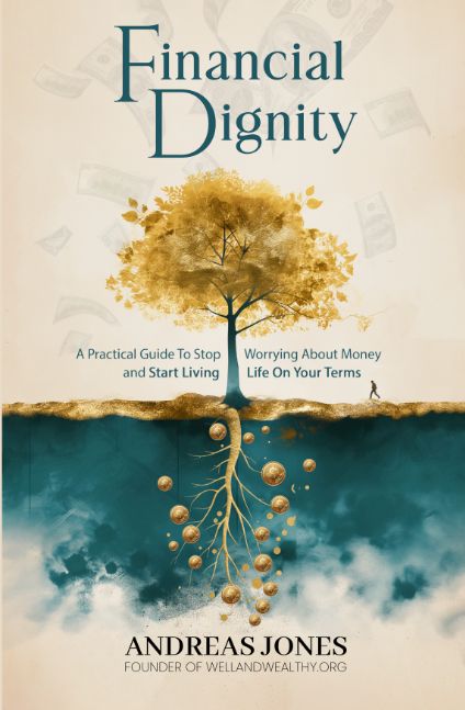 Financial Dignity: Stop Worrying About Money and Start Living Life On Your Terms